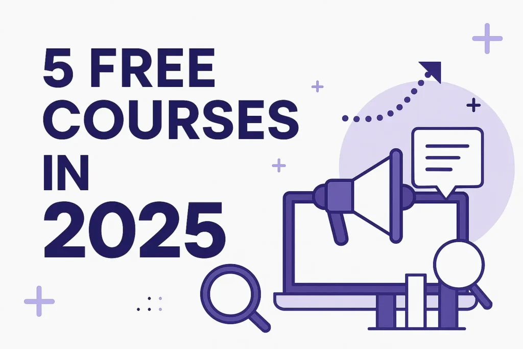 5 Free Courses to Become a Digital Marketer in 2025